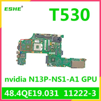 11222-3 материнская плата для ноутбука Lenovo ThinkPad T530 Материнская плата nvidia N13P-NS1-A1 GPU 48.4QE19.031 100% Полностью протестирована